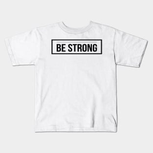 Be Strong Cool Motivational Kids T-Shirt